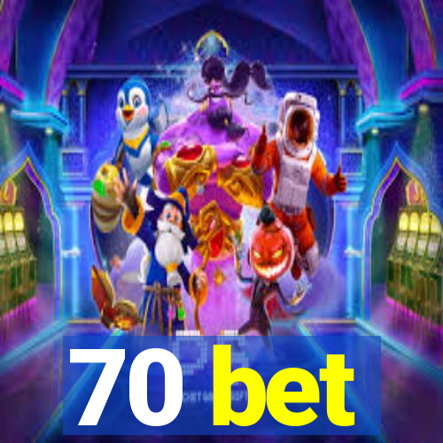 70 bet